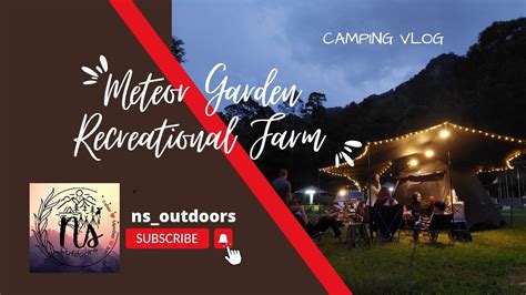 meteor garden recreational farm|Camping Vlog .